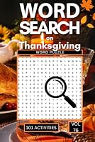 Word Search on Thanksgiving: 101 Festive Puzzles Packed with Turkey, Harvest Traditions, Family Celebrations and Everything That Makes This Season So Warm and Wonderful 1779421109 Book Cover