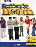 Holt Decisions for Health: Student Edition Level Blue 2007 0030677912 Book Cover