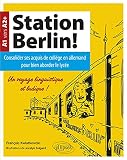 Station Berlin ! Consolider ses acquis de collège en allemand pour bien aborder le lycée ! (A1 vers A2+)