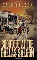 Shootout At The Dallas Saloon: A Western Adventure 1091676046 Book Cover