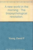A new world in the morning;: The biopsychological revolution, 0664249493 Book Cover