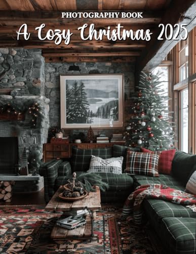 A Cozy Christmas 2025 Photography Book: Heartwarming Holiday Homes &