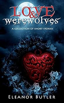 Paperback Love & Werewolves: A Collection Of Short Stories Book
