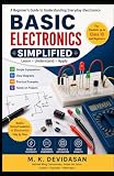 Basic Electronics Simplified: A Beginners Guide to Understanding Everyday Electronics