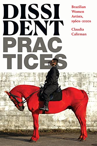 Dissident Practices: Brazilian Women Artists, 1960s–2020s