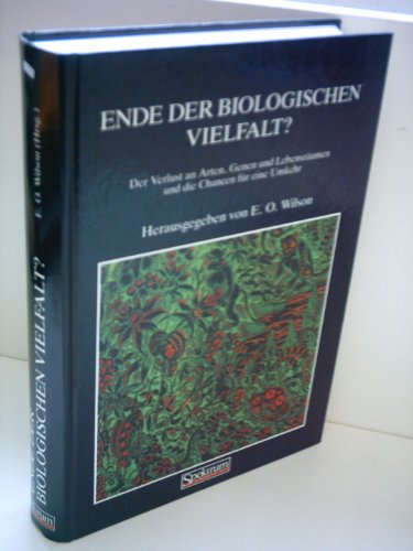 Ende der biologischen Vielfalt? Der Verlust an Arten, Genen und Lebensräumen und die Chancen für eine Umkehr