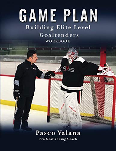 Télécharger Game Plan: Building Elite Level Goaltenders Workbook Livre PDF Gratuit