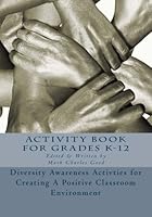 Diversity Awareness Activities for Creating A Positive Classroom Environment: Activity Book for Grades K-12 0991380827 Book Cover