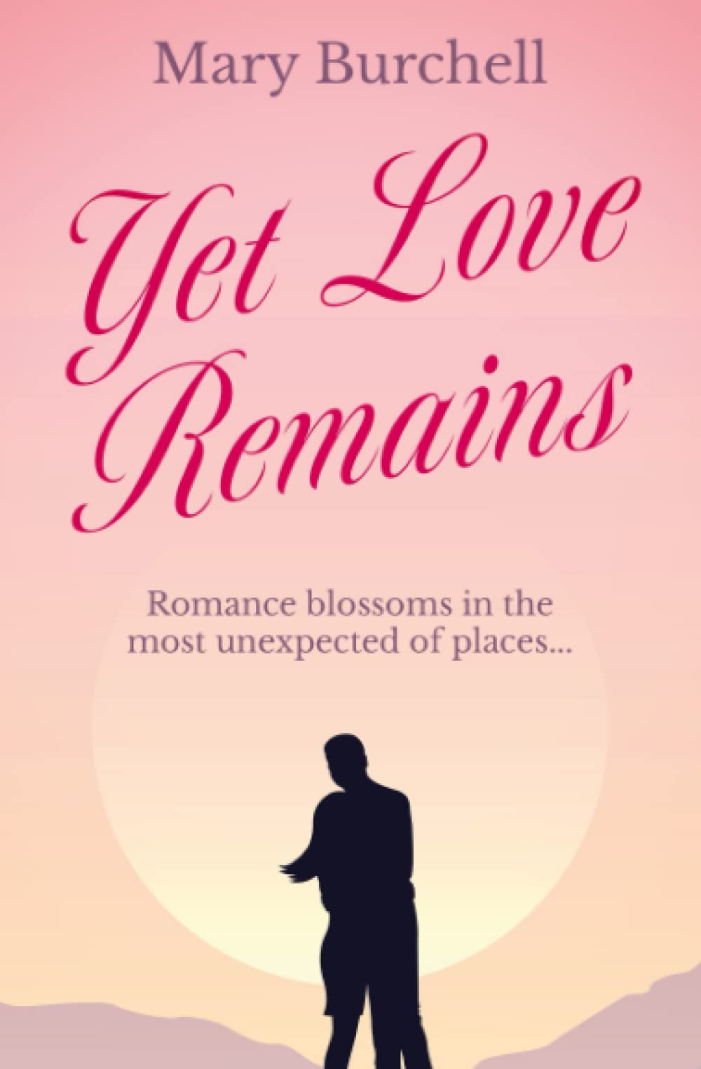 Yet Love Remains: Romance blossoms in the most unexpected of places... (Mary Burchell Romance Novels)