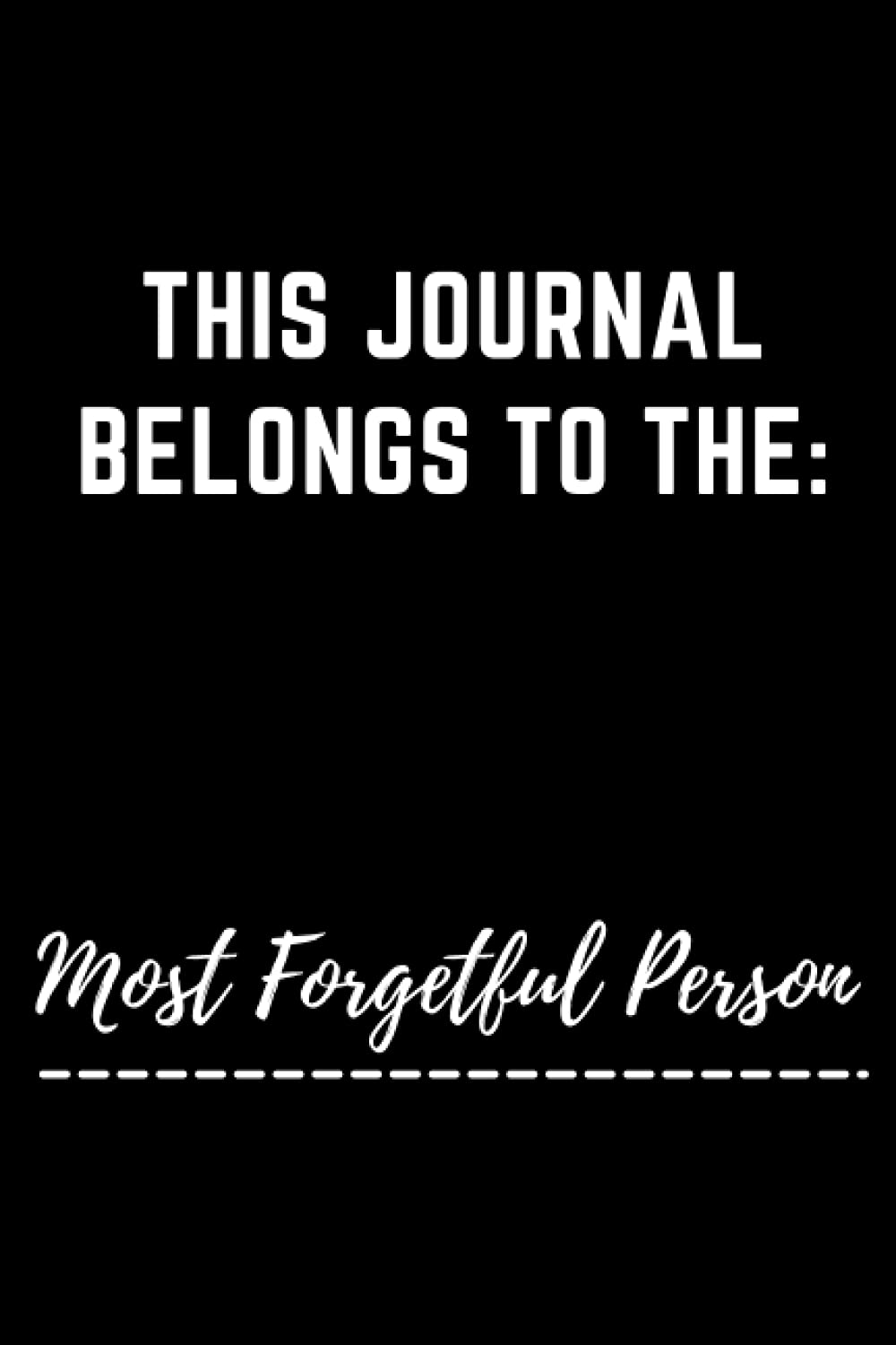 Gifts for Forgetful People: Funny Gag Humor Journal for Men and Women | Notebook for Him and Her | Hilarious Blank Lined Diary | Minimalist Matte Black Notebook