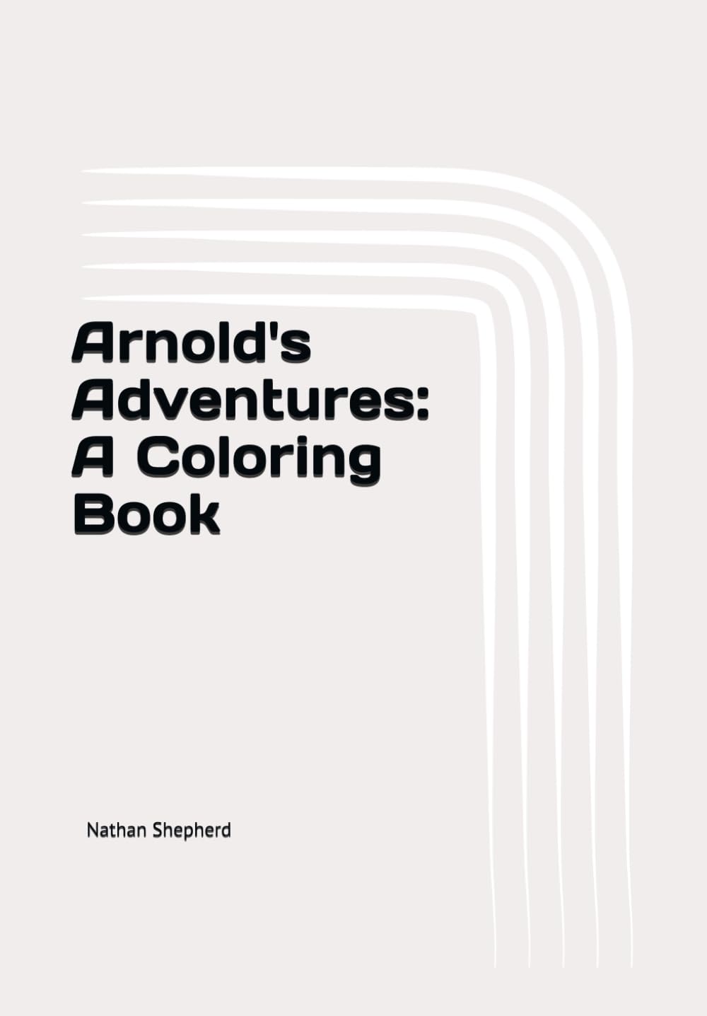 Arnold's Adventures: A Coloring Book