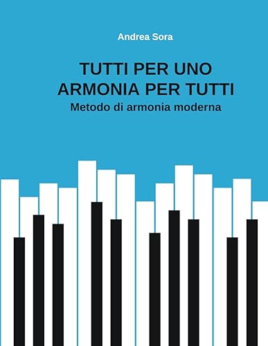 Tutti per uno, Armonia per tutti: Metodo di armonia moderna