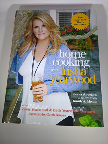 Home Cooking with Trisha Yearwood: Stories and Recipes to Share with Family and Friends by Trisha Yearwood (April 6 2010)
