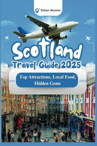 Scotland Travel Guide 2025: 