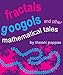 Fractals, Googols, and Other Mathematical Tales