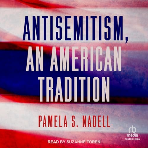 Antisemitism, an American Tradition Audiolibro Por Pamela S. Nadell arte de portada