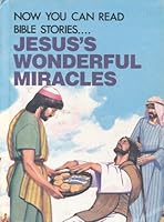 Jesus' Wonderful Miracles (Now You Can Read Bible Stories) 0866253017 Book Cover