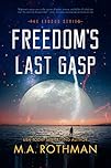 Freedom's Last Gasp: A Hard Science Fiction Thriller (The Exodus Series Book 2)