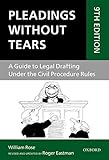 Pleadings Without Tears: A Guide to Legal Drafting Under the Civil Procedure Rules