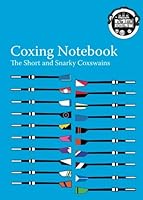 The Coxing Notebook: A Blank Notebook For Coxswains, Rowers, and Rowing Coaches to Track Rowing Workouts 1546842713 Book Cover