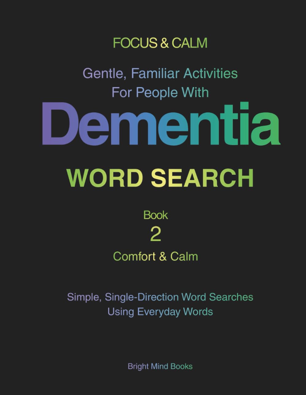 FOCUS & CALM: Word Search Book 2 - Comfort & Calm: Gentle, Familiar Activities for People with Dementia