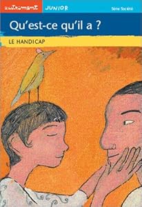 Livres Couvertures de Qu'est-ce qu'il a ? : Le Handicap