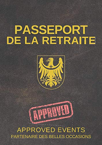 Passeport de la retraite: Livre d'or retraite, imitation passeport pour retraite, 120 pages de féli Passeport de la retraite: Livre d'or retraite, imitation passeport pour retraite, 120 pages de féli