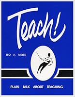 Teach!: Plain Talk About Teaching 0880690143 Book Cover