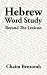Hebrew Word Study: Beyond the Lexicon