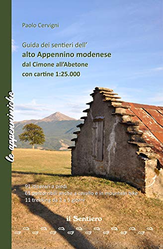 Guida Dei Sentieri Dell'Alto Appennino Modenese. Dal Cimone All'Abetone. Con Cartina 1:25.000