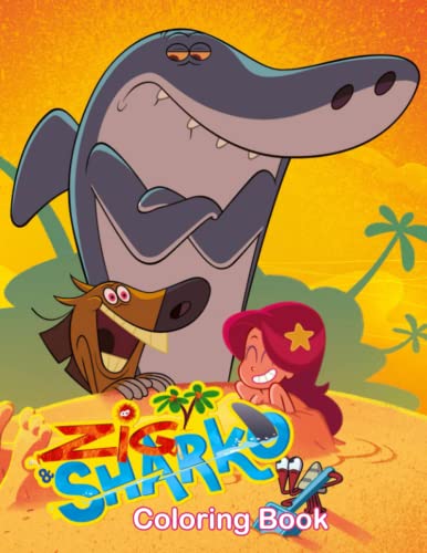 Zig and Sharko Coloring Book: A Fantastic Book For Fans Of All Ages, Super Gift For Girls Or Boys, Cute | 8.5' x 11' inche