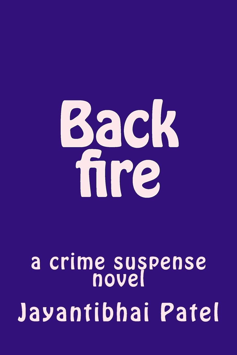 Back fire: a crime suspense novel
