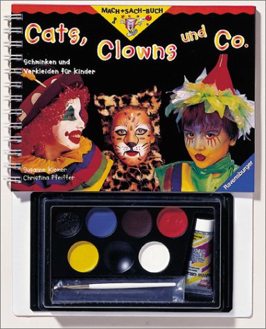 Cats, Clowns & Co.: Schminken und Verkleiden für Kinder (Mach+Sach-Buch)