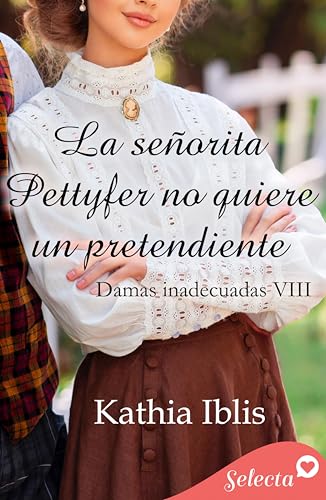 La señorita Pettyfer no quiere un pretendiente (Damas inadecuadas 8)