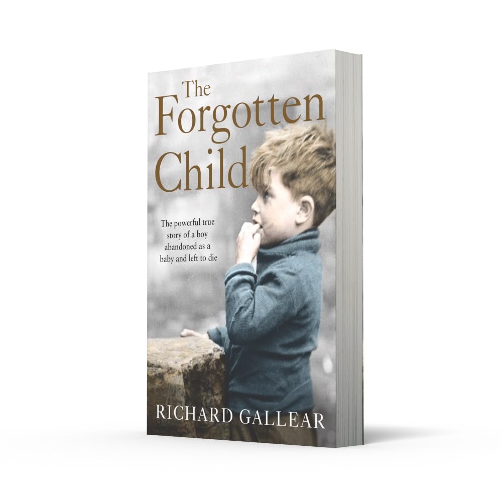 The Forgotten Child: The Powerful True Story of a Boy Abandoned As a Baby and Left to Die