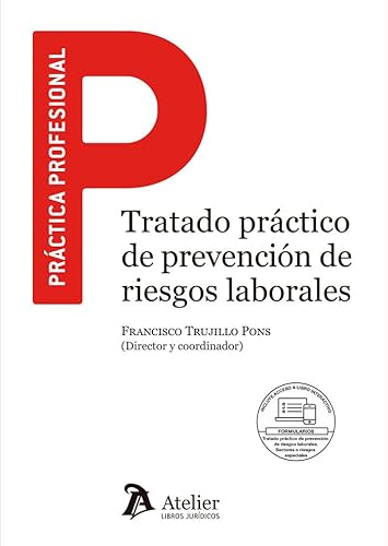 Tratado práctico de prevención de riesgos laborales. Incluye formularios. (PRACTICA PROFESIONAL)
