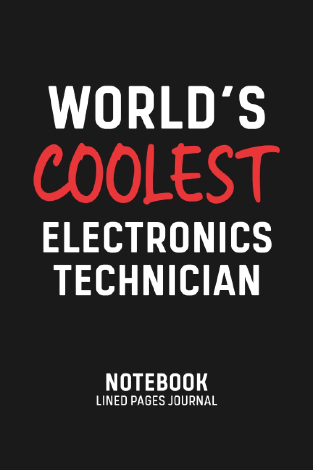 Electronics Technician: Funny Gift Idea For Electronics Technician Coworker, Boss, Team Leader, Office Manager, Work From Home Staff Employee ... Electronics Technician Notebook & Journal.