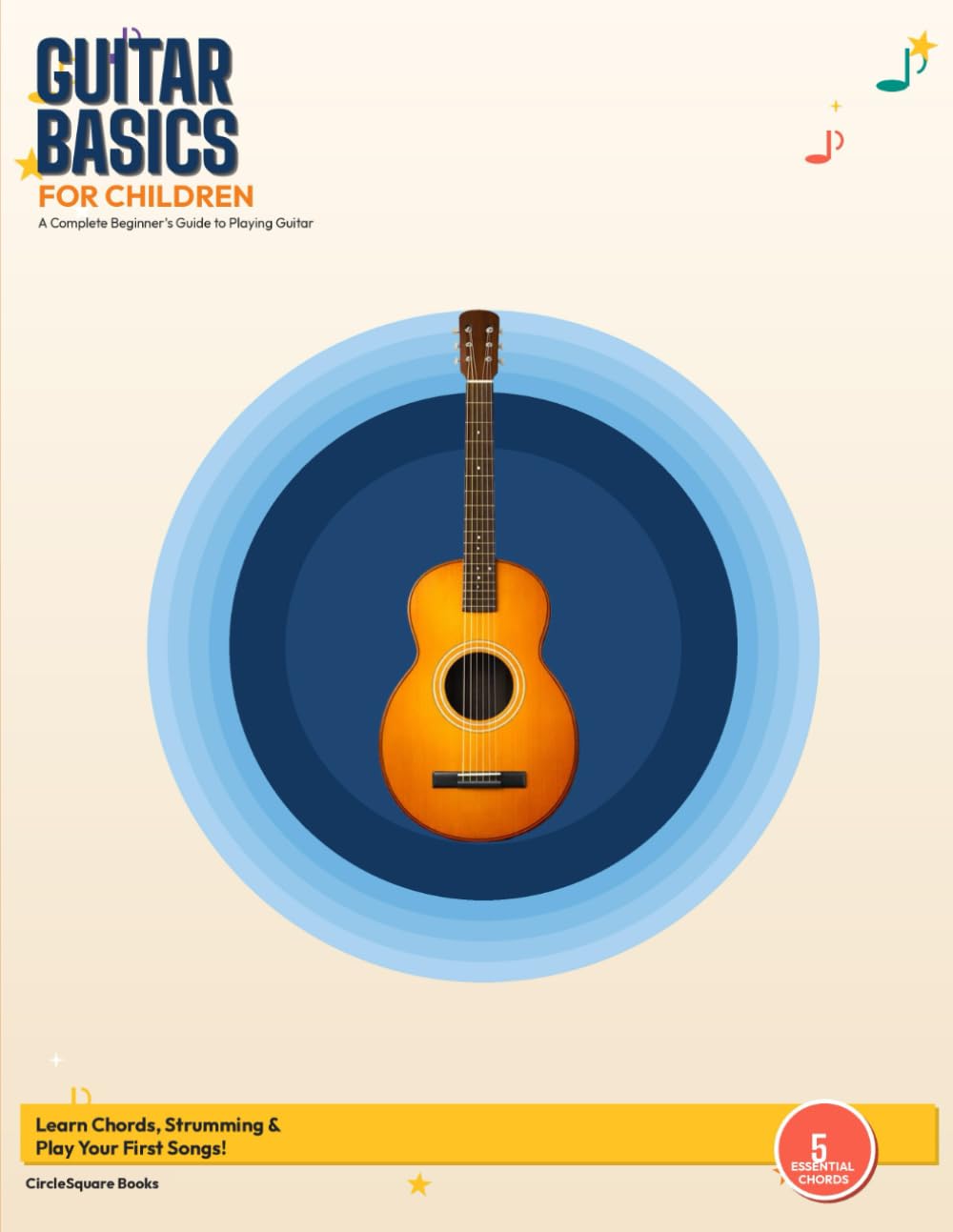 Guitar Basics for Children: A Complete Beginner's Guide to Playing Guitar