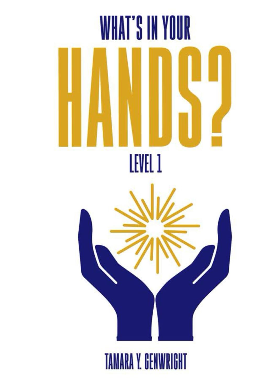 WHAT'S IN YOUR HANDS?: A Step-by-Step Program to Help Christians Transform Their Finances So They Can Live the Abundant, Purposeful Life That God Has for Them and Never Be Broke Again!!!