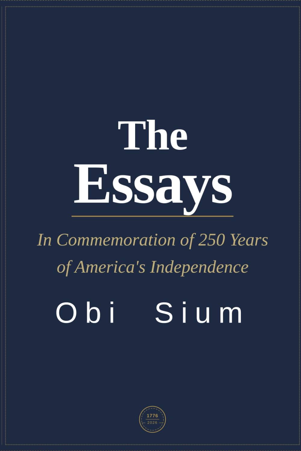 The Essays: In Commemoration of 250 Years of America's Independence