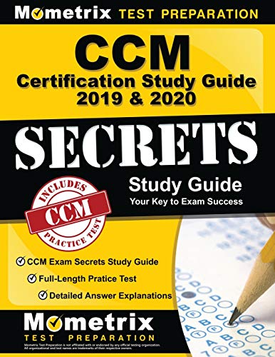 CCM Certification Study Guide 2019 & 2020: CCM Exam Secrets Study Guide, Full-Length Pratice Test, Detailed Answer Explanations: [Step-by-Step Review Prep Video Tutorials]