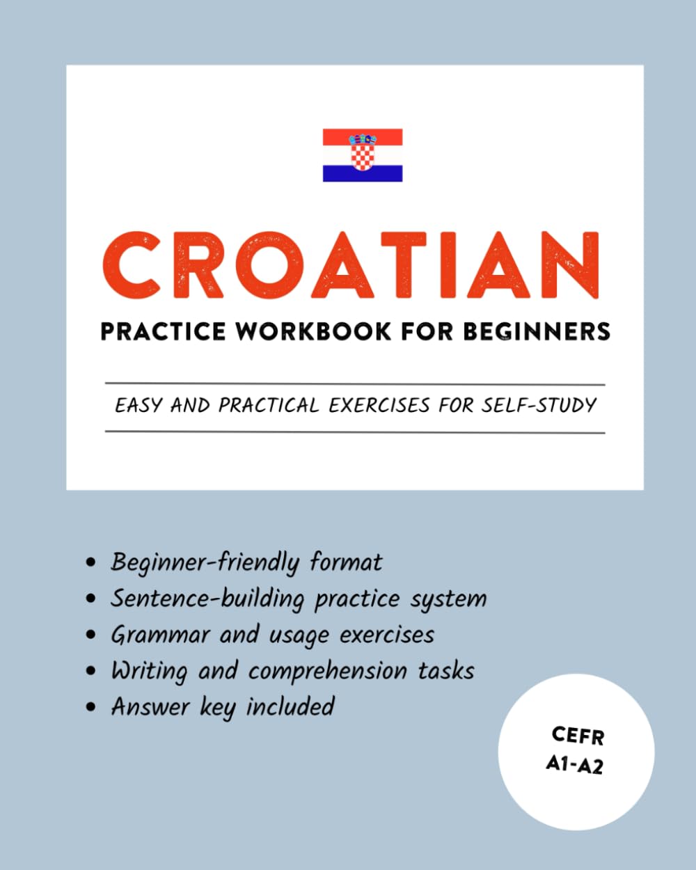 Croatian Practice Workbook for Beginners: Easy and Practical Exercises for Self-Study (Learn Croatian)