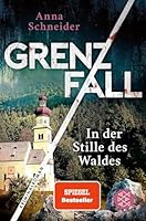 Grenzfall - In der Stille des Waldes: Kriminalroman | Die grenzüberschreitende Bestseller-Serie zwischen Deutschland & Österreich (Jahn und Krammer ermitteln, Band 3)