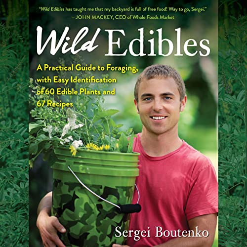 Wild Edibles A Practical Guide to Foraging, with Easy