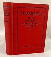 Harrisburg The City Beautiful, Romantic and Historic B002GRDYFS Book Cover
