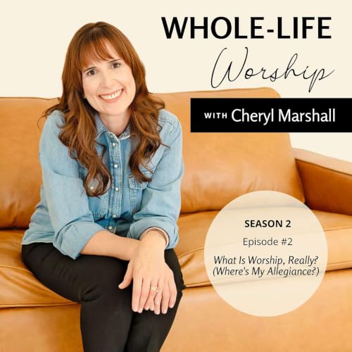 What Is Worship, Really? (Where's My Allegiance?)