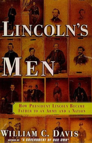 Lincoln's Men: How Lincoln Became Father to an Army and a Nation