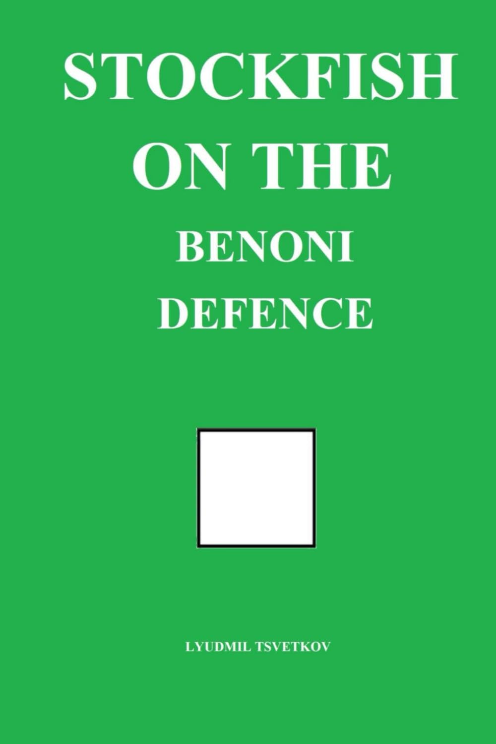 Stockfish on the Benoni Defence (Stockfish on Chess Openings)
