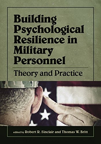 Building Psychological Resilience in Military Personnel: Theory and Practice
