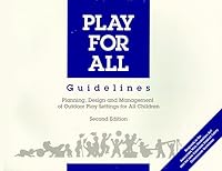 Play for All Guidelines: Planning, Designing and Management of Outdoor Play Settings for All Children 0944661173 Book Cover